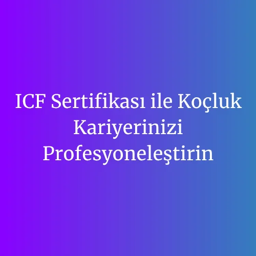 icf sertifikasi ile kocluk kariyeri